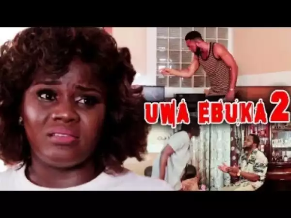 Video: Uwa Ebuka [Part 2] -  Latest 2018 Nigerian Igbo Movies